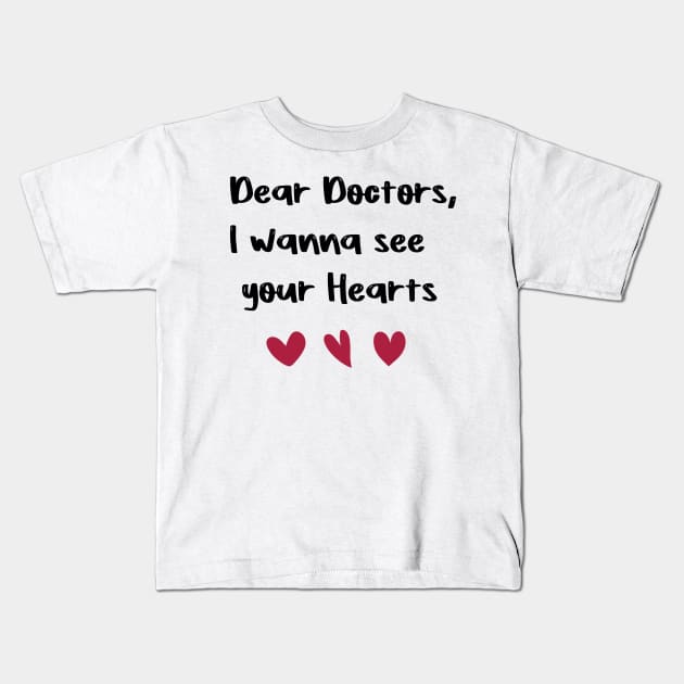 Dear Doctors, I wanna see your Hearts Doctors day gift valentine T-Shirt Kids T-Shirt by FoolDesign